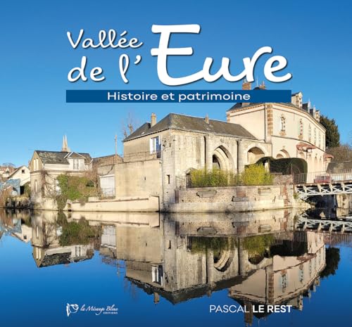 Vallée de l'Eure: Histoire et patrimoine von MESANGE BLEUE