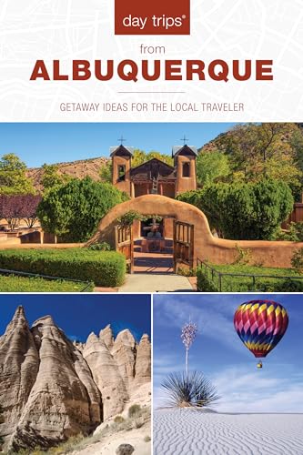 Day Trips® from Albuquerque: Getaway Ideas For The Local Traveler