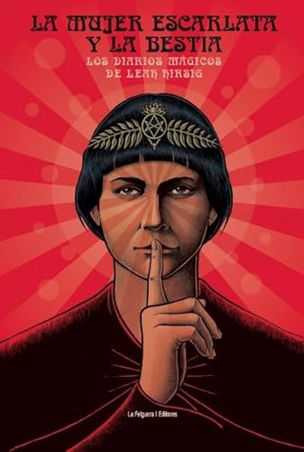 La mujer escarlata y la bestia: Los diarios mágicos de Leah Hirsig (zodiaco negro, Band 47) von LA FELGUERA EDITORES,S.L