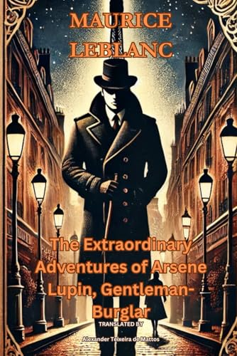 The Extraordinary Adventures of Arsene Lupin, Gentleman-Burglar The Extraordinary Adventures of Arsene Lupin, Gentleman-Burglar von Independently published