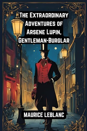 The Extraordinary Adventures of Arsene Lupin, Gentleman-Burglar The Extraordinary Adventures of Arsene Lupin, Gentleman-Burglar von Independently published