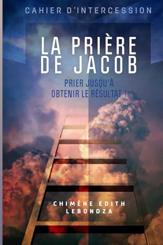 La prière de Jacob : prier jusqu’à obtenir le résultat ! von Editions l'Oasis