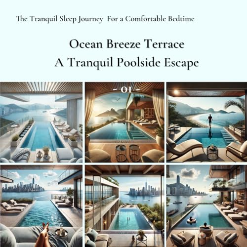 Ocean Breeze Terrace - A Tranquil Poolside Escape - 01 -: The Tranquil Sleep Journey For a Comfortable Bedtime von Independently published