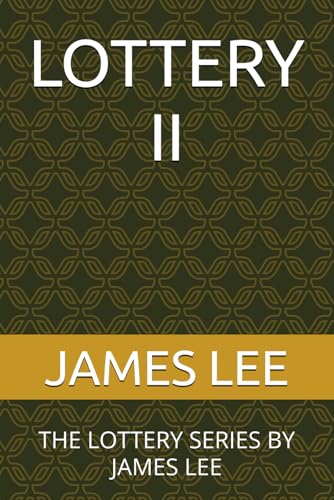 LOTTERY II: THE LOTTERY SERIES BY JAMES LEE LOTTERY II: THE LOTTERY SERIES BY JAMES LEE von Independently published