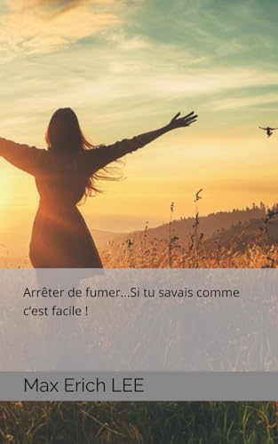 Arrêter de fumer…Si tu savais comme c’est facile ! von Independently published