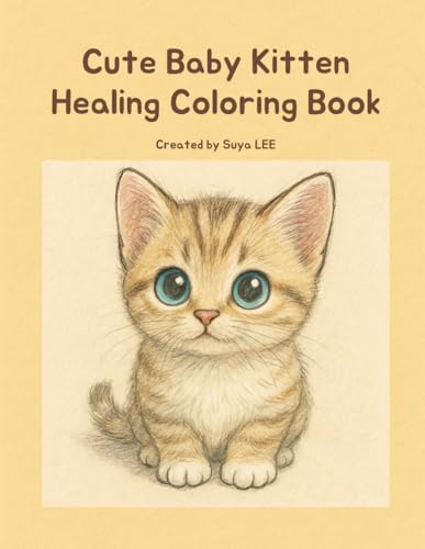 Cute Baby Kitten Healing Coloring Book: Adorable Cat Coloring Fun for Relaxation and Stress Relief | Perfect for Kids, Teens, and Cat Lovers of All Ages von Independently published