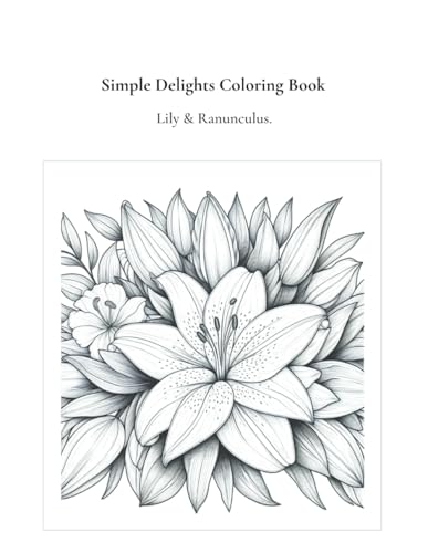 Simple Delights Coloring Book: Lily & Ranunculus von Independently published