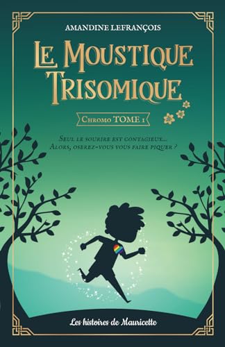 Le Moustique Trisomique: Tome 1 (Trilogie Le Moustique Trisomique, Band 1) von AFNIL