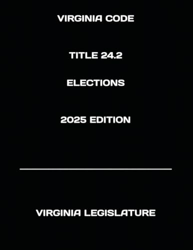 VIRGINIA CODE TITLE 24.2 ELECTIONS 2025 EDITION von Independently published