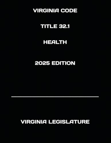 VIRGINIA CODE TITLE 32.1 HEALTH 2025 EDITION von Independently published