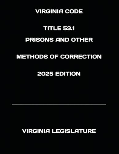 VIRGINIA CODE TITLE 53.1 PRISONS AND OTHER METHODS OF CORRECTION 2025 EDITION von Independently published