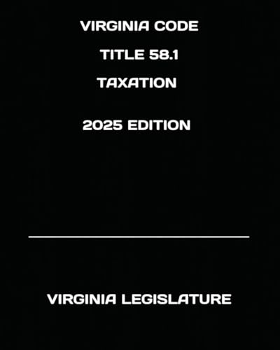 VIRGINIA CODE TITLE 58.1 TAXATION 2025 EDITION von Independently published