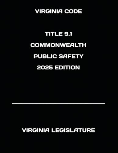 VIRGINIA CODE TITLE 9.1 COMMONWEALTH PUBLIC SAFETY 2025 EDITION von Independently published