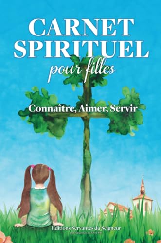 Carnet Spirituel pour filles: Connaître, Aimer, Servir von Lulu.com