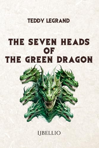 THE SEVEN HEADS OF THE GREEN DRAGON von Libellio