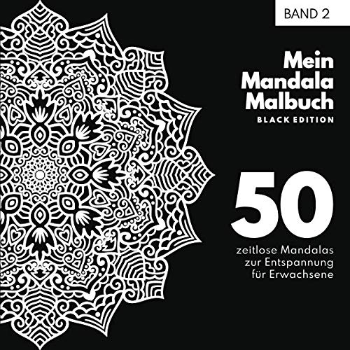 Mein Mandala Malbuch: 50 zeitlose Mandala Ausmalbilder für Erwachsene in der Edition Black. Perfekt zum abreagieren, runterkommen, entspannen und zur Stressbewältigung. von Independently published