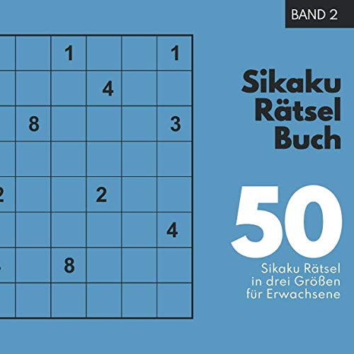 Sikaku Rätsel Buch: 50 tolle Sikaku-Rätsel für Erwachsene in drei verschiedenen Schwierigkeitsgraden. Ein tolles Rätselheft für Erwachsene, die ... lieben. (Die besten Sikaku Rätsel, Band 2) von Independently published