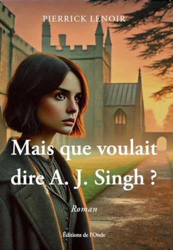 Mais que voulait dire A. J. Singh ? Mais que voulait dire A. J. Singh ? von EDITIONS DE L'ONDE