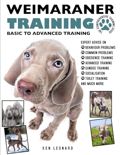WEIMARANER TRAINING: BASIC TO ADVANCED TRAINING: The Comprehensive Training Guide von PET EDUCATION PUBLISHING