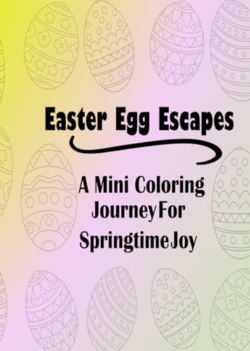Easter Egg Escapes: A Mini Coloring Journey for Springtime Joy: A Coloring Book of Heart Mandalas and Floral Designs for Coloring and Creative Journaling von Independently published