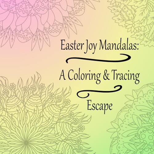 Easter Mandalas: A Joyful Tracing & Coloring Escape: A Coloring Book of Heart Mandalas and Floral Designs for Coloring and Creative Journaling von Independently published