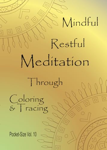 Mindful Restful Meditation Through Coloring & Tracing Pocket-Size Vol. 10 von Independently published