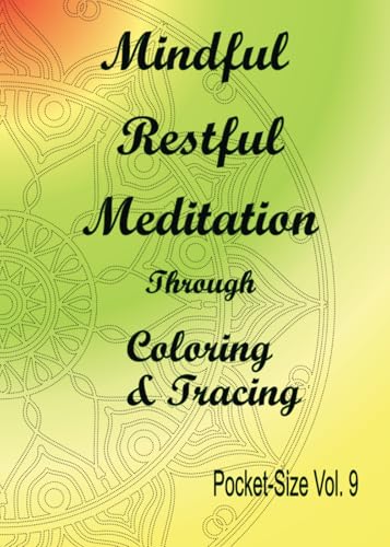 Mindful Restful Meditation Through Coloring & Tracing Pocket-Size Vol. 9 von Independently published