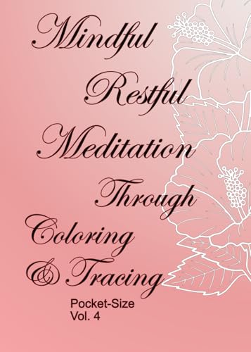 Mindful Restful Meditation Through Coloring & Tracing Pocket-Size Vol.4 von Independently published