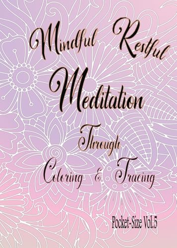 Mindful Restful Meditation Through Coloring & Tracing Pocket-Size Vol.5 von Independently published