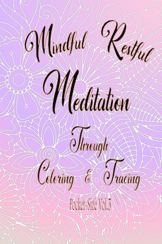 Mindful Restful Meditation Through Coloring & Tracing Pocket-Size vol.5