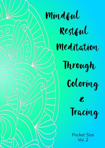 Mindful Restful Meditation Through Coloring & Tracing Pocket-size Vol. 2 von Independently published