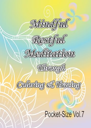 Mindful Restful Meditation Through Coloring & Tracing Pocket-size Vol. 7 von Independently published
