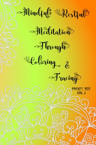 Mindful Restful Meditation Through Coloring & Tracing Pocket size vol.3 von Independently published