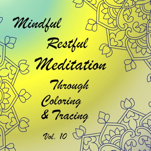 Mindful Restful Meditation Through Coloring & Tracing Vol. 10 Mindful Restful Meditation Through Coloring & Tracing Vol. 10 von Independently published
