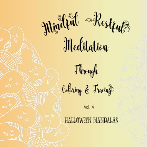 Mindful Restful Meditation Through Coloring & Tracing Vol. 4 Halloween Mandalas von Independently published
