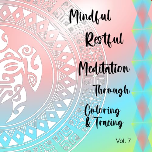 Mindful Restful Meditation Through Coloring & Tracing Vol. 7 von Independently published