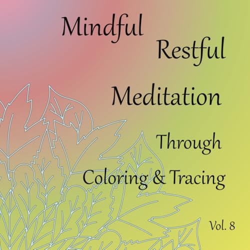 Mindful Restful Meditation Through Coloring & Tracing Vol. 8 von Independently published