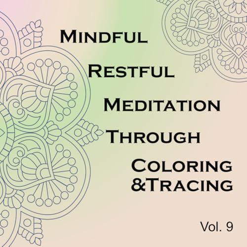 Mindful Restful Meditation Through Coloring & Tracing Vol.9 von Independently published