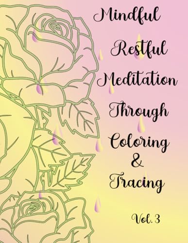 Mindful Restful Meditation Through Coloring & Tracing vol.3 von Independently published