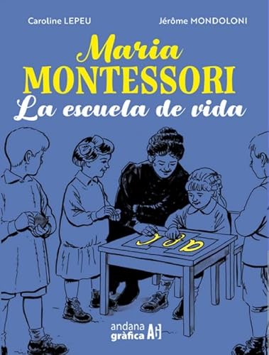Maria Montessori: La escuela de vida (Ariadna)