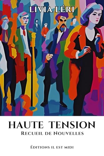 HAUTE TENSION: Recueil de Nouvelles von Editions Il est Midi