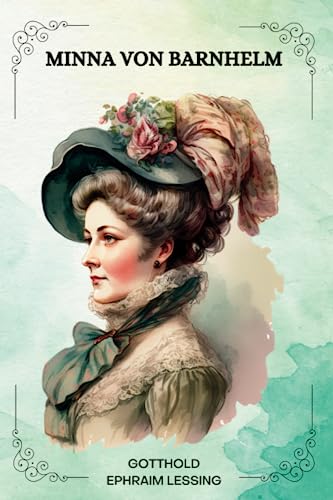 MINNA VON BARNHELM Von GOTTHOLD EPHRAIM LESSING: ( GERMAN EDITION )