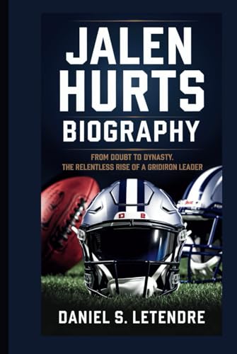 JALEN HURTS BIOGRAPHY: FROM DOUBT TO DYNASTY: THE RELENTLESS RISE OF A GRIDIRON LEADER von Independently published