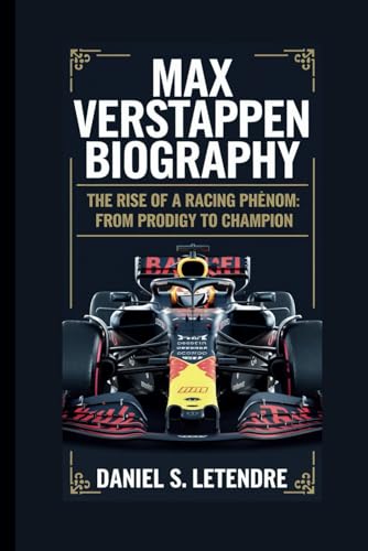 MAX VERSTAPPEN BIOGRAPHY: THE RISE OF A RACING PHENOM: FROM PRODIGY TO CHAMPION von Independently published