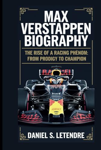 MAX VERSTAPPEN BIOGRAPHY: THE RISE OF A RACING PHENOM: FROM PRODIGY TO CHAMPION von Independently published