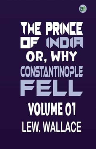 The Prince of India; Or, Why Constantinople Fell Volume 01 von Zinc Read