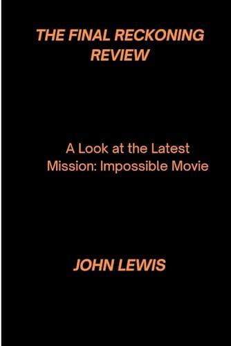 The Final Reckoning Review: A Look at the Latest Mission: Impossible Movie The Final Reckoning Review: A Look at the Latest Mission: Impossible Movie von Independently published