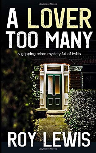 A LOVER TOO MANY a gripping crime mystery full of twists (Inspector John Crow, Band 1)