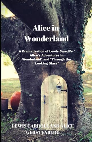 Alice in Wonderland: A Dramatization of Lewis Carroll's "Alice's Adventures in Wonderland" and "Through the Looking Glass" Alice in Wonderland: A Dramatization of Lewis Carroll's "Alice's Adventures in Wonderland" and "Through the Looking Glass" von Independently published