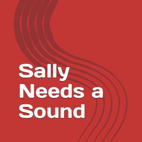 Sally Needs a Sound von Independently published